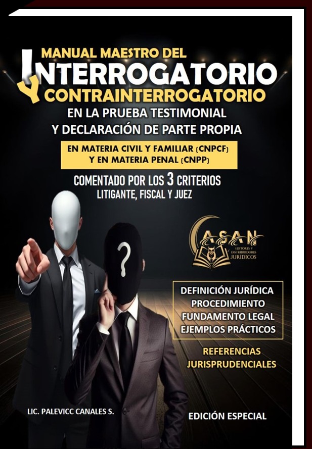 manual maestro del interrogatorio y contrainterrogatorio en la prueba testimonial y declaración de parte propia y contraria en materia civil familiar y penal